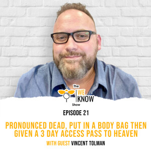 Pronounced dead, put in a body bag then given a 3 day access pass to Heaven  with guest Vincent Tolman | Episode 21