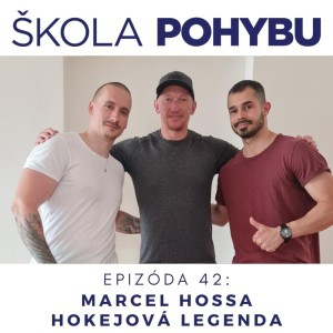 ep.42 - Marcel Hossa - Hokejová legenda - Fitness, telo, zdravie, pohyb a fyzio