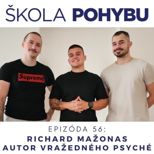 ep.56 - Richard Mažonas z Vražedného Psyché - Pohyb, Jiu jitsu a tvorba jedného z najúspešnejších slovenských podcastov