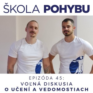 ep.45 - Voľna diskusia o učení a vedomostiach - Fitness, pohyb, telo, zdravie a fyzio