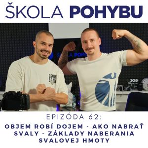 Škola Pohybu Podcast ep.62 - Objem Robí Dojem - Ako nabrať svaly a základné princípy budovania svalovej hmoty