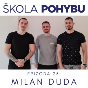 ep.25 - Milan Duda - Podcast Škola Pohybu - Fitness, zdravie, pohyb, telo a fyzio