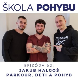 ep.32 - Jakub Halgoš - Parkour, deti a pohyb - Fitness, zdravie, telo, pohyb a fyzio