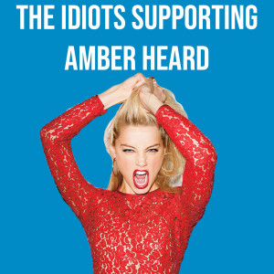 30. Idiots Supporting Amber Heard