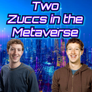 31. Two Zuckerbergs in the Metaverse