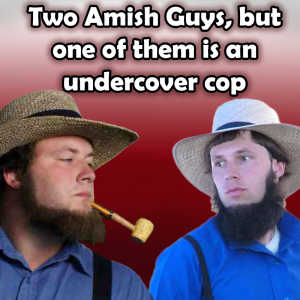 5. Two Amish Guys, but One of Them is an Undercover Cop