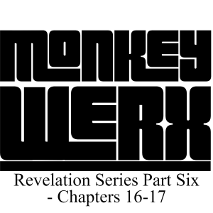 Revelation Series Part Six - Chapters 16-17