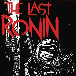 Last Ronin - Teenage Mutant Ninja Turtles