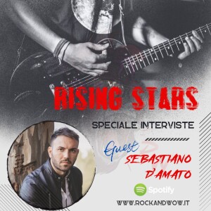 Rising Stars Speciale Interviste: Sebastiano D’Amato