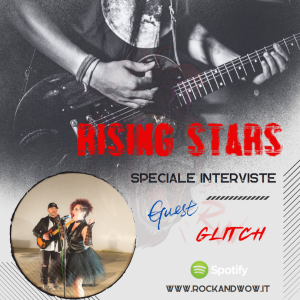 Rising Stars Speciale Interviste: Glitch