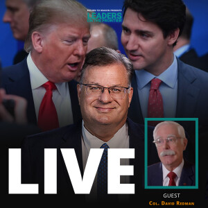 Is Canada Broken? Lt. Col. David Redman on Trudeau, Trump, and your Future.