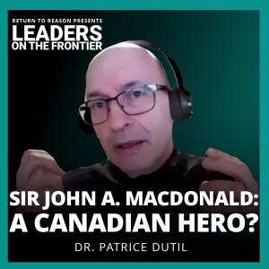 Sir John A. Macdonald's Legacy Lives On | Dr. Patrice Dutil