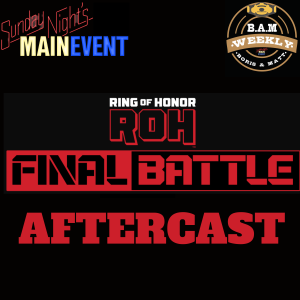 BAM 074 - RoH Final Battle 2022 Aftercast