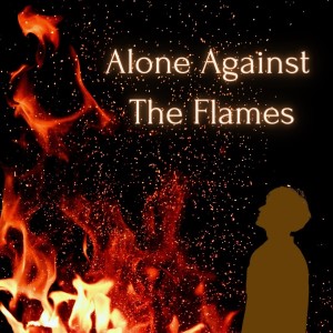 1 - Alone Against the Flames - A Warm Welcome