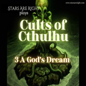 5 - Cults of Cthulhu 3: A God’s Dream - A Modern Religion for a Modern Age