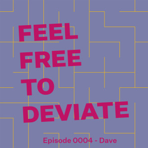 Episode 0004 - Dave