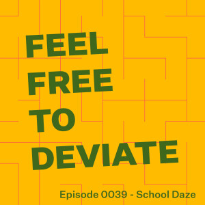 Episode 0039 - School Daze