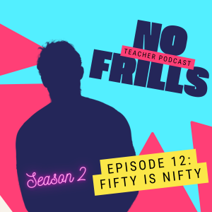 S2 Episode 12: Fifty is Nifty