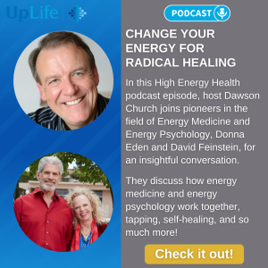 Change Your Energy For Radical Healing: Donna Eden, David Feinstein and Dawson Church in Conversation