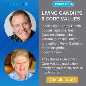 Living Gandhi’s 6 Core Values: Perry Garfinkel and Dawson Church in Conversation