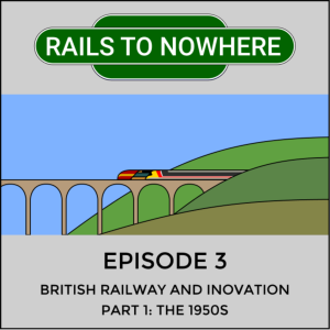 E3 - British Railways and Technology Part 1 - The 1950s