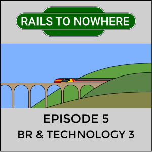 E5 - British Rail and Technology Part 3 - The 1980s & 90s