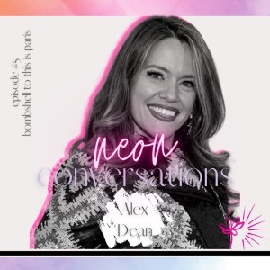 Neon Conversations: Bombshell to This is Paris - Alex Dean