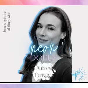 Bonus: All Things Wine with Aubrey Terrazas