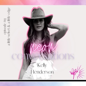 Neon Conversations: A Little Velvet & A Little Edge - Kelly Henderson