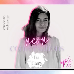 Neon Conversations: Soul Synergy - Lu Camy
