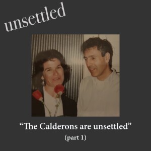 BONUS: Unsettled - The Calderons are Unsettled (Pt. 1)