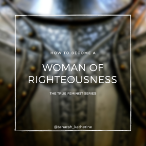 EP 03 Woman of Righteousness (True Feminist Series)