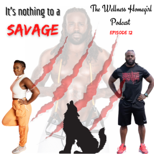 12- It‘s Nothing to a Savage - Health and Fitness Interview with James Rollerson of Savage Fitness Gym