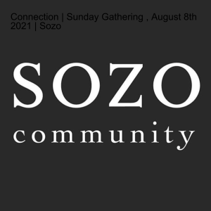 Connection | Sunday Gathering , August 8th 2021 | Sozo