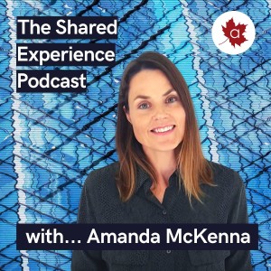 The Shared Experience Podcast with Amanda McKenna