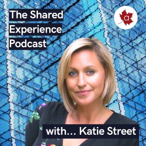 The Shared Experience Podcast with Katie Street