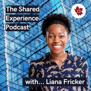 The Shared Experience Podcast with Liana Fricker