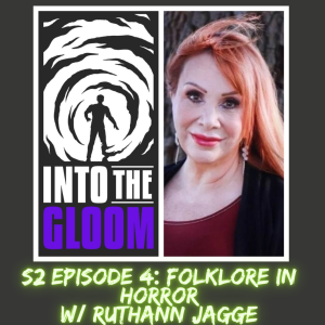 S2E4 Folklore In Horror w/ Ruthann Jagge