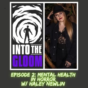 S1E2 Mental Health In Horror w/ Haley Newlin