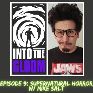 S1E9 Supernatural Horror w/ Mike Salt