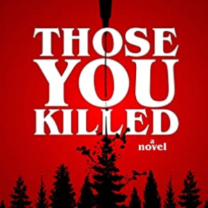 Chapter One of ”Those You Killed”