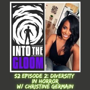 S2E2 Diversity In Horror w/ Christine Germain