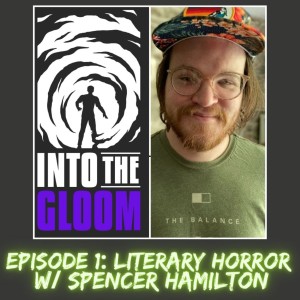 S1E1 Literary Horror w/ Spencer Hamilton