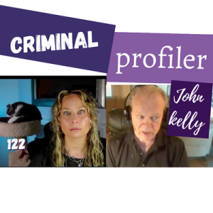 Criminal Profiling Secrets: John Kelly Profiler on Catching Killers & Saving Animals | 122