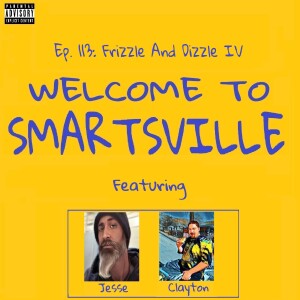 Ep. 113: Frizzle and Dizzle IV