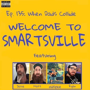 Ep. 135: When Dads Collide