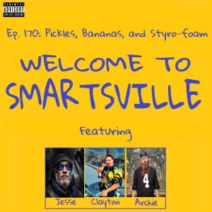 Ep. 170: Pickles, Bananas, and Styro-foam