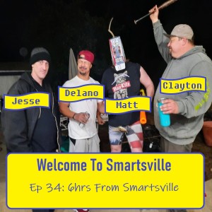 Ep. 34: 6hrs From Smartsville