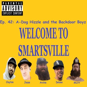 Ep. 42: A-Dog Hizzle and the Backdoor Boyz