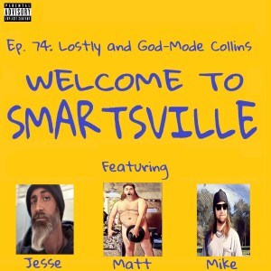 Ep. 74: Lostly and God-Mode Collins